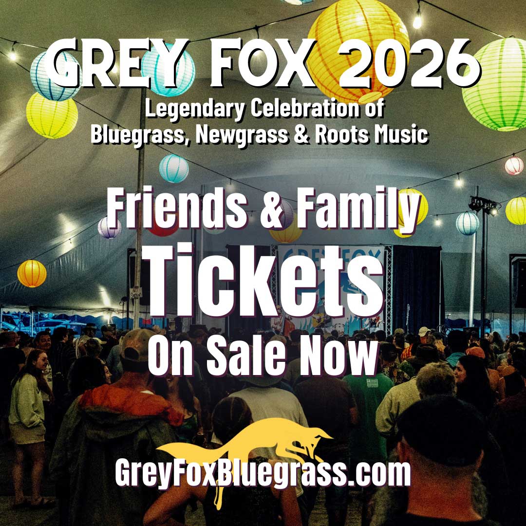 2026 Faithful Grey Fox Bluegrass 2026 "Friends & Family" Ticket Tier. Official ad for the second ticket tier of the Bluegrass, Newgrass & Roots Music festival in 2026, with the URL greyfoxbluegrass.com.